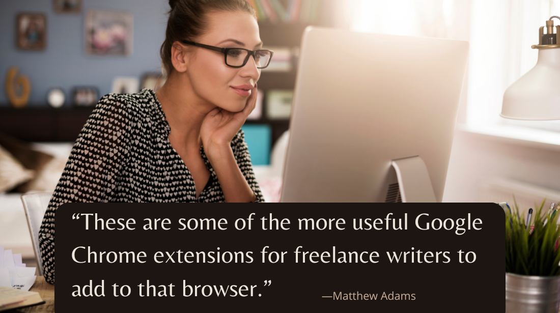8 Handy Google Chrome Extensions for Freelance Writers, by Matthew Adams
