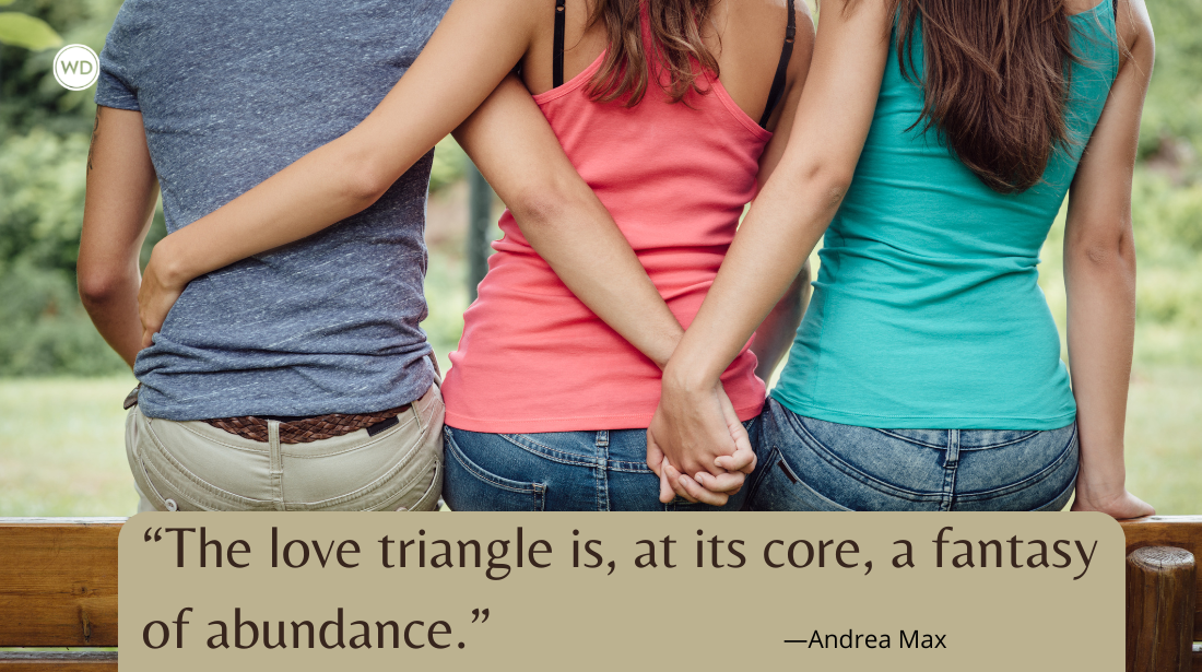 Writing a Love Triangle That Even the Haters Will Love | Andrea Max